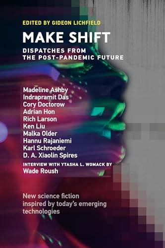 Make Shift: Dispatches from the Post-Pandemic Future (Twelve Tomorrows) von The MIT Press