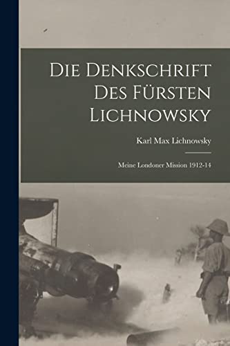 Die denkschrift des fürsten Lichnowsky: Meine Londoner mission 1912-14 von Legare Street Press