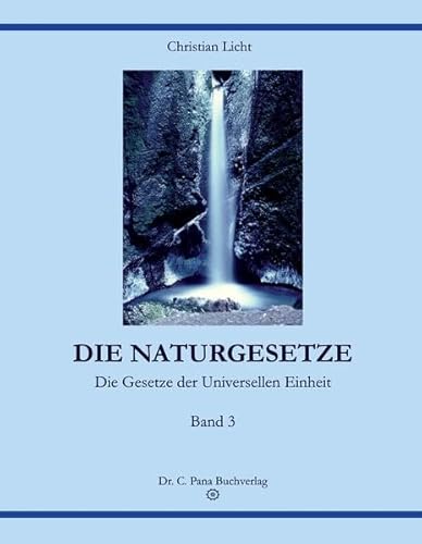 DIE NATURGESETZE: Die Gesetze der Universellen Einheit