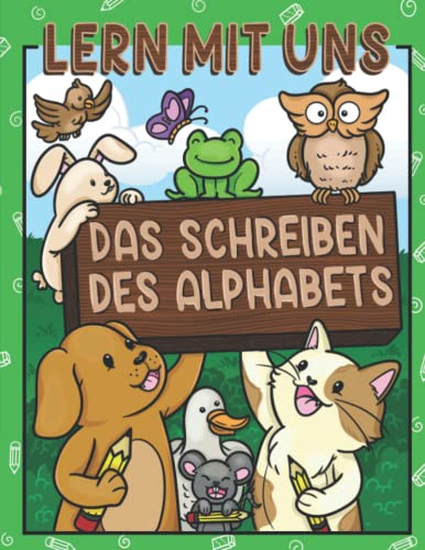 Lerne das Schreiben des Alphabets mit Tieren Ab 4 Jahren: Perfekt Geeignet Für Kindergarten- und Vorschule / Grundschul- Kinder Ab 4 Jahren!: Lern- und Malbuch von Independently published