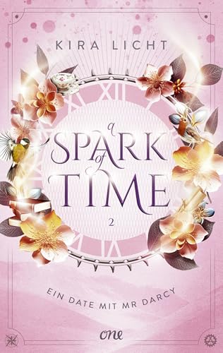 A Spark of Time - Ein Date mit Mr Darcy: Die spannende Fortsetzung der Zeitreise-Romantasy: Für alle Fans von Bridgerton & Jane Austen (A Spark of Time-Reihe, Band 2) von ONE