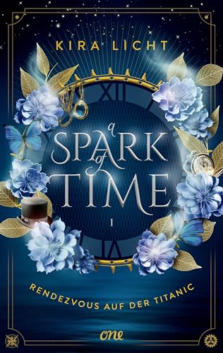 A Spark of Time - Rendezvous auf der Titanic: Fesselnde Zeitreise-Romantasy von Bestsellerautorin Kira Licht (Erstauflage exklusiv mit Farbschnitt, ... Overlay) (A Spark of Time-Dilogie, Band 1)