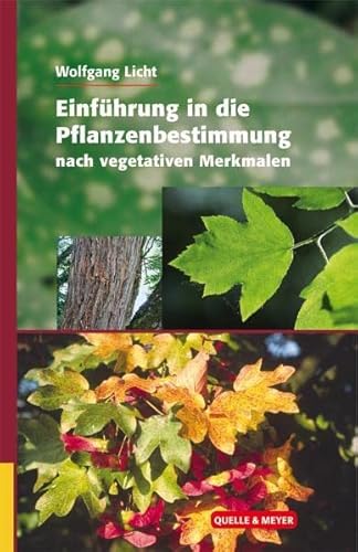 Einführung in die Pflanzenbestimmung nach vegetativen Merkmalen (Quelle & Meyer Bestimmungsbücher)
