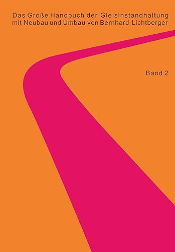 Das Große Handbuch der Gleisinstandhaltung - Stabilisierung - Digitalisierun - Gleisreinigung - Umwelt Nachhaltigkeit - Planumssanierung - ... - Gleisinstandhaltung - LCC RAMS: Band 2