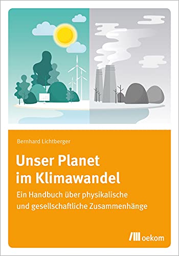 Unser Planet im Klimawandel: Ein Handbuch über physikalische und gesellschaftliche Zusammenhänge
