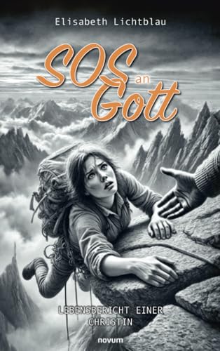 SOS an Gott: Lebensbericht einer Christin von novum Verlag