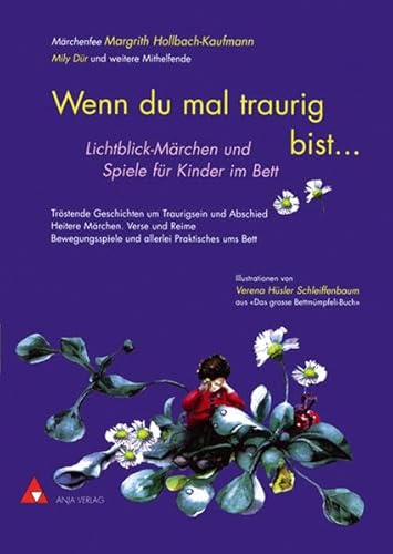 Wenn du mal traurig bist...: Lichtblick-Märchen und Spiele für Kinder im Bett von Mabuse-Verlag GmbH