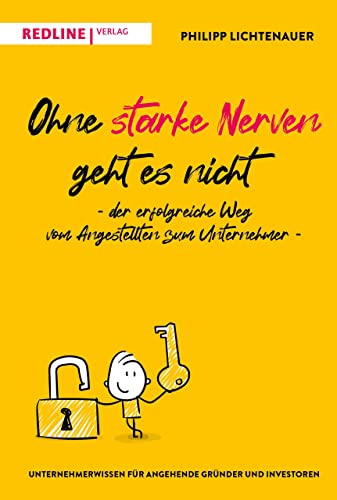 Ohne starke Nerven geht es nicht – der erfolgreiche Weg vom Angestellten zum Unternehmer: Unternehmerwissen für angehende Gründer