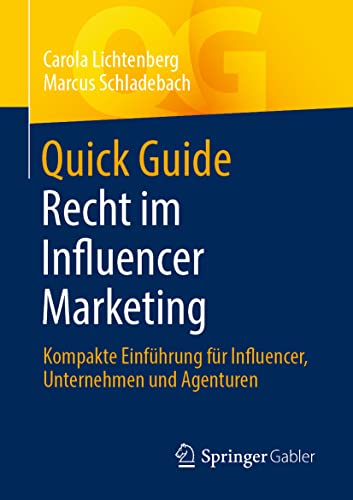 Quick Guide Recht im Influencer Marketing: Kompakte Einführung für Influencer, Unternehmen und Agenturen von Springer Gabler