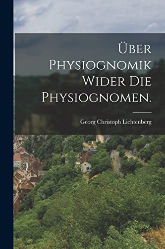 Über Physiognomik wider die Physiognomen. Über Physiognomik wider die Physiognomen.