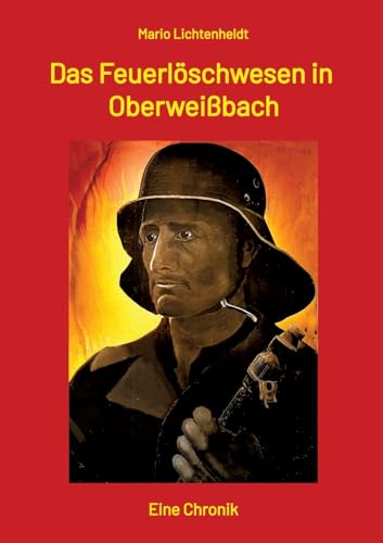 Das Feuerlöschwesen in Oberweißbach: Eine Chronik von tredition