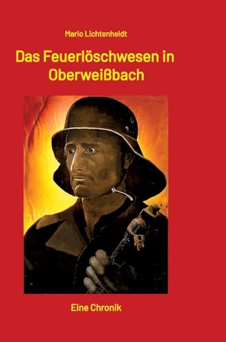 Das Feuerlöschwesen in Oberweißbach: Eine Chronik von tredition