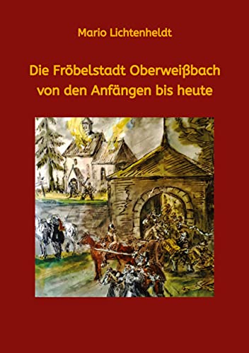 Die Fröbelstadt Oberweißbach von den Anfängen bis heute: Eine Chronik von tredition