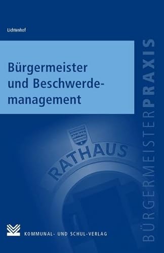 Bürgermeister und Beschwerdemanagement (Bürgermeisterpraxis) von Kommunal- Und Schul-Verlag