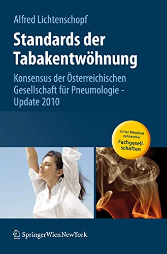 Standards der Tabakentwöhnung: Konsensus der Österreichischen Gesellschaft für Pneumologie - Update 2010 Standards der Tabakentwöhnung: Konsensus der Österreichischen Gesellschaft für Pneumologie - Update 2010