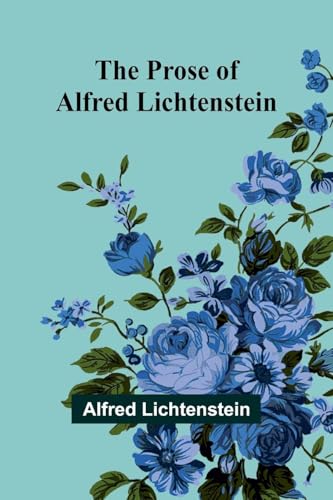 The Prose of Alfred Lichtenstein von Alpha Edition