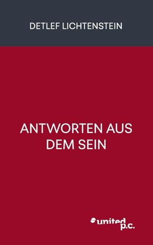 Antworten aus dem Sein von united p.c.