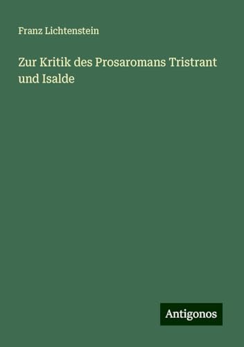 Zur Kritik des Prosaromans Tristrant und Isalde von Antigonos Verlag