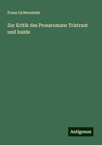 Zur Kritik des Prosaromans Tristrant und Isalde von Antigonos Verlag