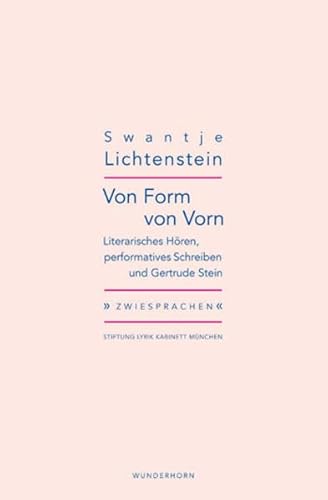 Von Form von Vorn: Literarisches Hören, performatives Schreiben und Gertrude Stein (Zwiesprachen)