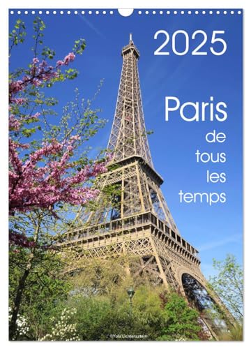 Paris de tous les temps (Calendrier mural 2025 DIN A3 horizontal), CALVENDO calendrier mensuel: Ce calendrier est réalisé avec mes photos de Paris en ... photographiées est intacte pour moi