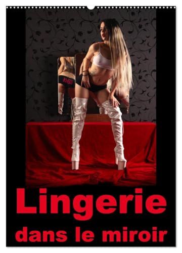 Lingerie dans le miroir (Calendrier mural 2026 DIN A2 horizontal), CALVENDO calendrier mensuel: Photographie érotique de femmes en lingerie devant un miroir dans le boudoir von Calvendo