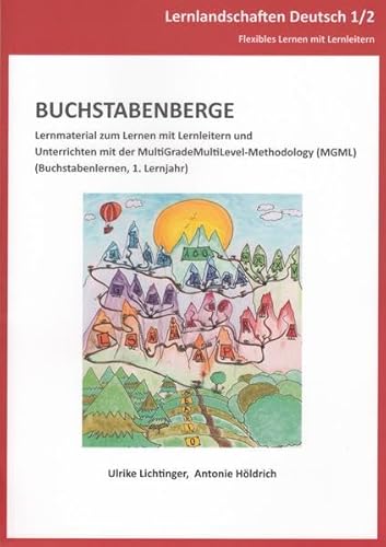 Buchstabenberge: Lernmaterial zum Lernen mit Lernleitern und Unterrichten mit der MultiGradeMultiLevel-Methodology (MGML) (Flexibles Lernen mit Lernleitern / Lernlandschaften Deutsch 1 / 2)