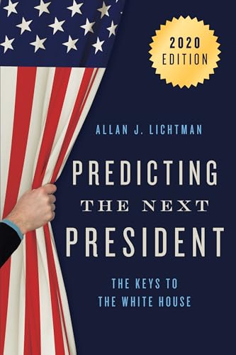Prediciting the Next President: The Keys to the White House von Rowman & Littlefield Publishers
