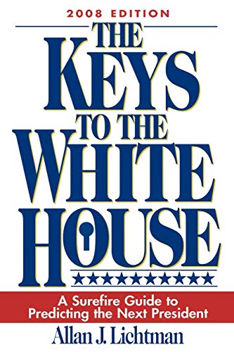 The Keys to the White House: A Surefire Guide to Predicting the Next President von Rowman & Littlefield Publishers