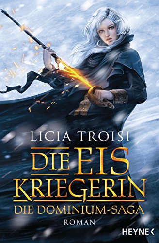 Die Eiskriegerin: Die Dominium-Saga - Roman (Die Dominium-Reihe, Band 1)