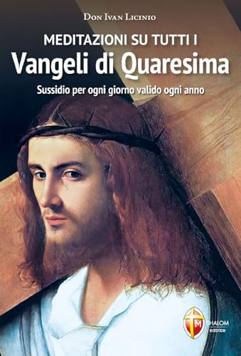 Meditazioni su tutti i Vangeli di Quaresima. Sussidio per ogni giorno valido ogni anno (Liturgia) von Editrice Shalom