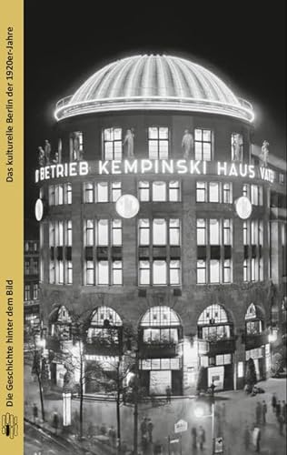 Das kulturelle Berlin der 1920er-Jahre (Die Geschichte hinter dem Bild)