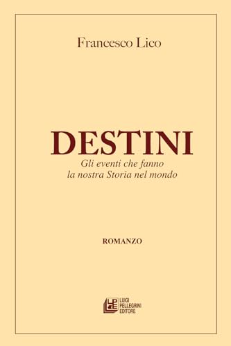 Destini. Gli eventi che fanno la nostra storia nel mondo Destini. Gli eventi che fanno la nostra storia nel mondo von Pellegrini