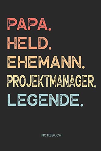 Papa. Held. Ehemann. Projektmanager. Legende. | Notizbuch: Notizbuch für Väter & Papas | Vatertagsgeschenk, Geschenk zum Vatertag für Deinen Vater / ... Ehemann | 110 Seiten weiße, linierte Seiten