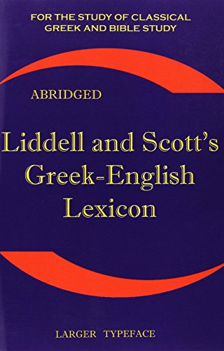 Liddell and Scott's Greek-English Lexicon: Original Edition, Republished in Larger and Clearer Typeface