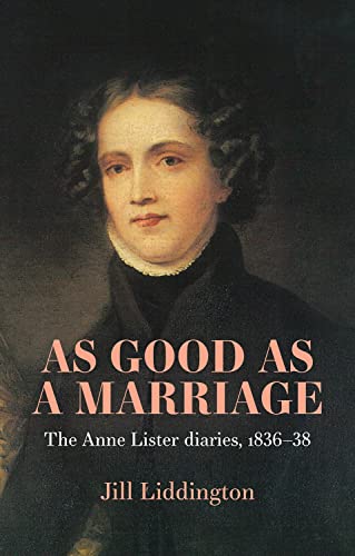 As Good as a Marriage: The Anne Lister Diaries 1836-38 von Manchester University Press