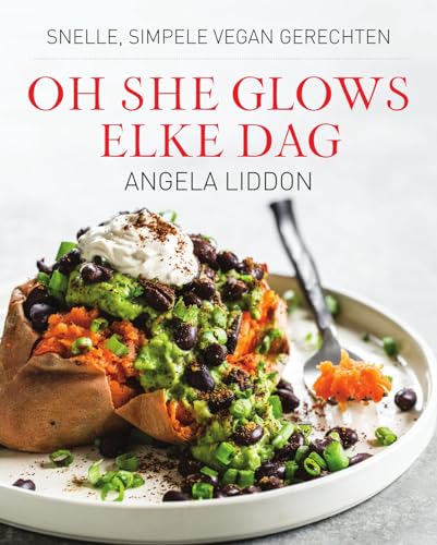 Oh she glows - elke dag: snelle, simpele vegan gerechten