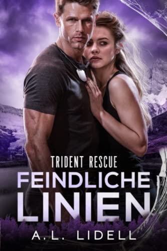 Trident Rescue: Feindliche Linien: Eine eigenständige Enemies to Lovers Militärromanze (Trident Rescue (Deutsche Edition)) von Independently published