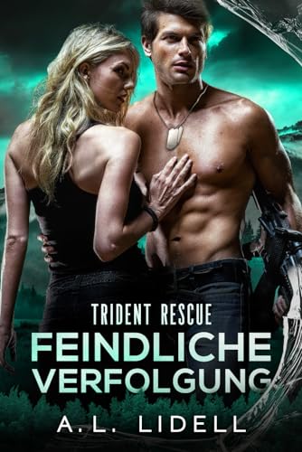 Trident Rescue: Feindliche Verfolgung: Eine eigenständige Enemies to Lovers Militärromanze (Trident Rescue (Deutsche Edition)) von Independently published