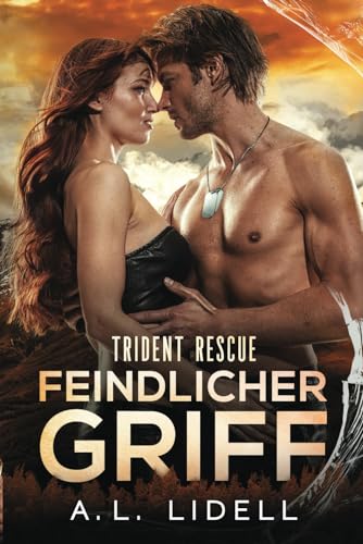 Trident Rescue: Feindlicher Griff: Eine eigenständige Enemies to Lovers Militärromanze (Trident Rescue (Deutsche Edition)) von Independently published