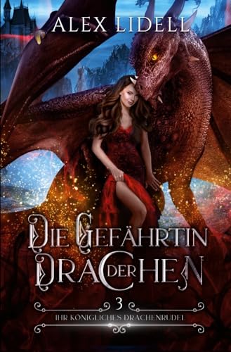 Die Gefährtin der Drachen: Fantasy Drachenwandler Liebesroman (Ihr königliches Drachenrudel) von tolino media