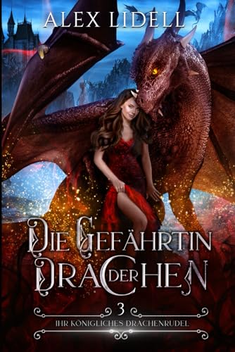 Die Gefährtin der Drachen: Fantasy Drachenwandler Liebesroman (Ihr königliches Drachenrudel, Band 3) von Independently published