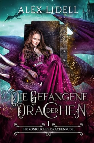 Die Gefangene der Drachen: Fantasy Drachenwandler Liebesroman (Ihr königliches Drachenrudel)