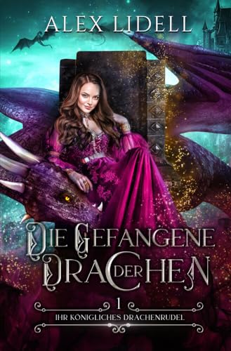 Die Gefangene der Drachen: Fantasy Drachenwandler Liebesroman (Ihr königliches Drachenrudel)