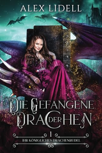 Die Gefangene der Drachen: Fantasy Drachenwandler Liebesroman (Ihr königliches Drachenrudel, Band 1) von Independently published