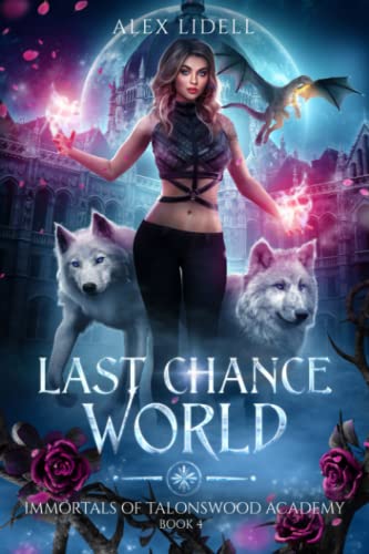 Last Chance World: Shifter Fae Vampire Dark Reform School Romance (Immortals of Talonswood, Band 4)