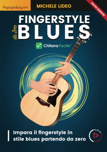 Fingerstyle Blues da Zero: Impara il fingerstyle in stile blues partendo da zero (Acustica) von Fingerpicking.net S.r.l.