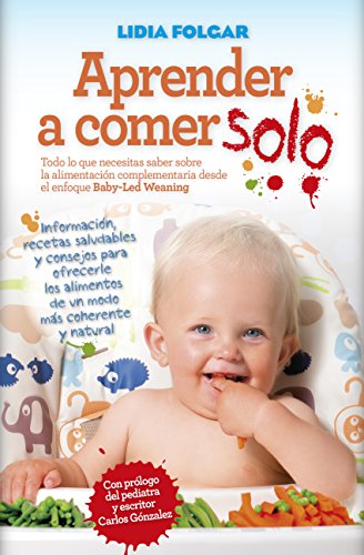 Aprender a comer solo : manual sobre el método "Baby led weaning" (Cocina, dietética y nutrición)