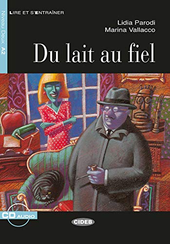 Du lait au fiel: Französische Lektüre für das 2., 3. und 4. Lernjahr. Buch + Audio-CD: Französische Lektüre für das 2., 3. und 4. Lernjahr. Lektüre mit Audio-CD (Lire et s'entrainer) von Klett Sprachen