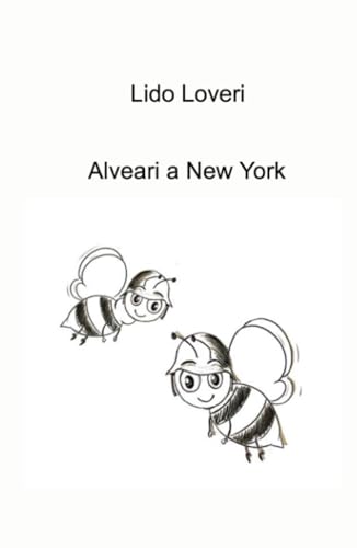Alveari a New York (La community di ilmiolibro.it) von ilmiolibro self publishing